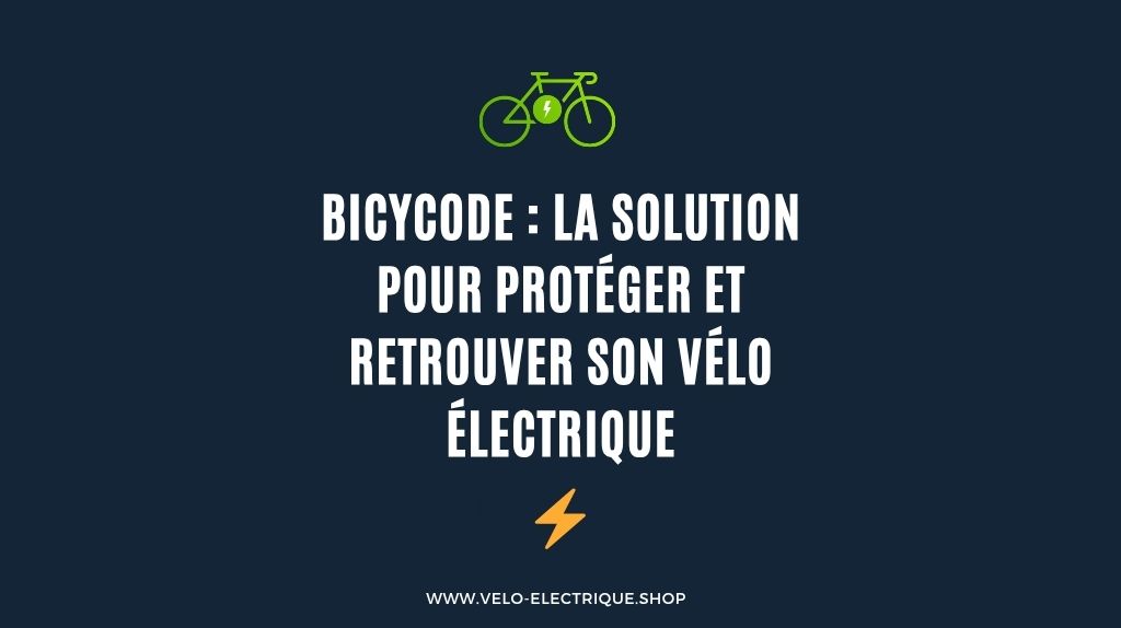 Bicycode : la solution pour protéger et retrouver son Vélo électrique